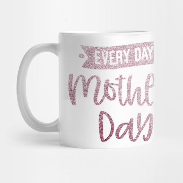 Everyday is mother day by ChezALi